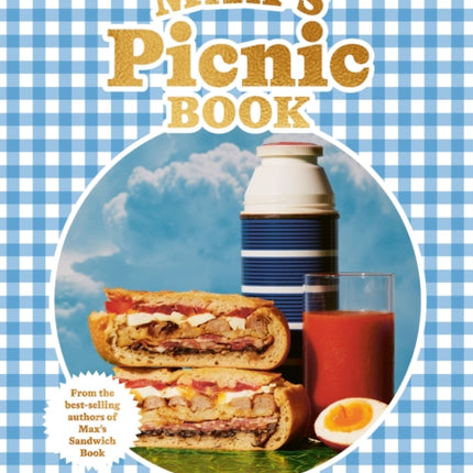 Max’s Picnic Book: An Ode to the Art of Eating Outdoors, From the Authors of Max’s Sandwich Book