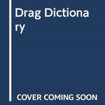 The Drag Dictionary