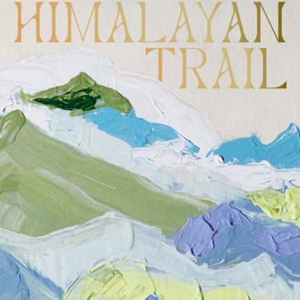 On the Himalayan Trail: Recipes and Stories from Kashmir to Ladakh