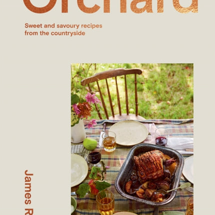 Orchard: Sweet and Savoury Recipes from the Countryside