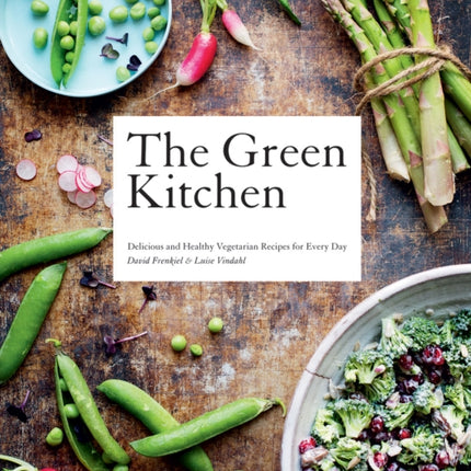 The Green Kitchen: Delicious and Healthy Vegetarian Recipes for Every Day