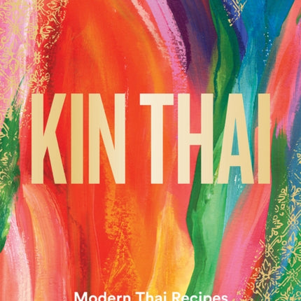 Kin Thai: Modern Thai Recipes to Cook at Home