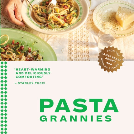 Pasta Grannies: Comfort Cooking: Traditional Family Recipes From Italy’s Best Home Cooks