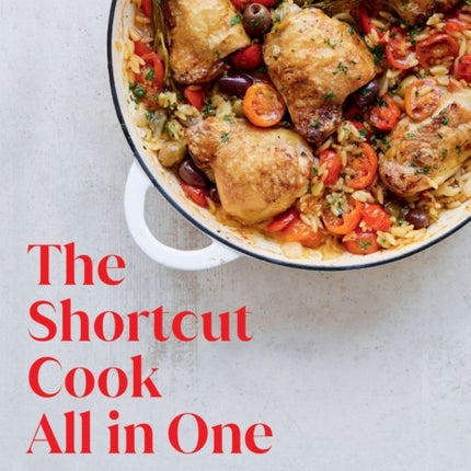 The Shortcut Cook All in One: One-Dish Recipes and Ingenious Hacks to Make Faster and Tastier Food