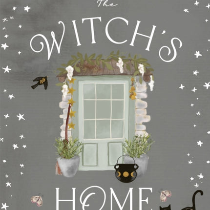 The Witch's Home: Rituals and Crafts for Protection and Harmony