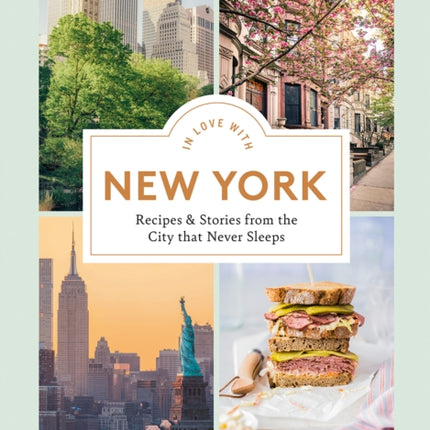 In Love with New York: Recipes and Stories from the City That Never Sleeps