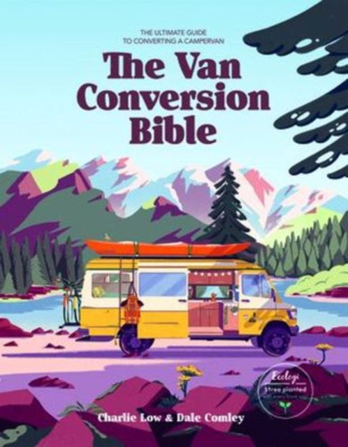 The Van Conversion Bible: The Ultimate Guide to