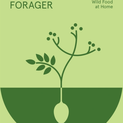 The Flowerpot Forager: An Easy Guide to Growing Wild Food at Home