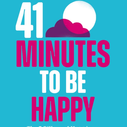 41 Minutes to Be Happy: The 7 Pillars of Happiness