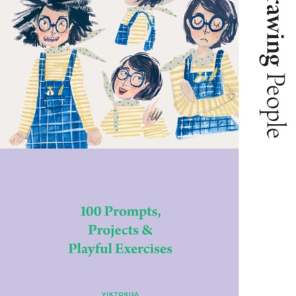 Drawing People: 100 Prompts, Projects and Playful Exercises