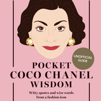 Pocket Coco Chanel Wisdom (Reissue): Witty Quotes and Wise Words From a Fashion Icon