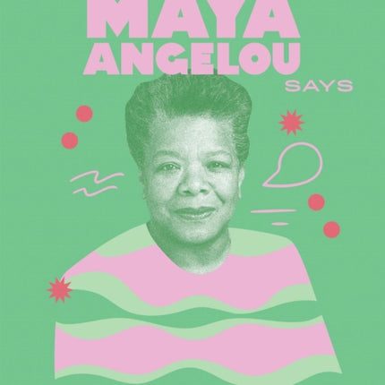 What Maya Angelou Says