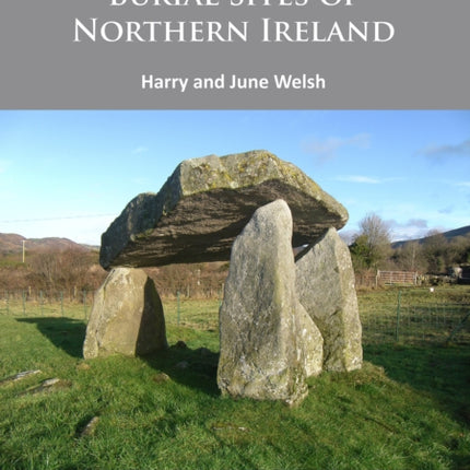 The Prehistoric Burial Sites of Northern Ireland