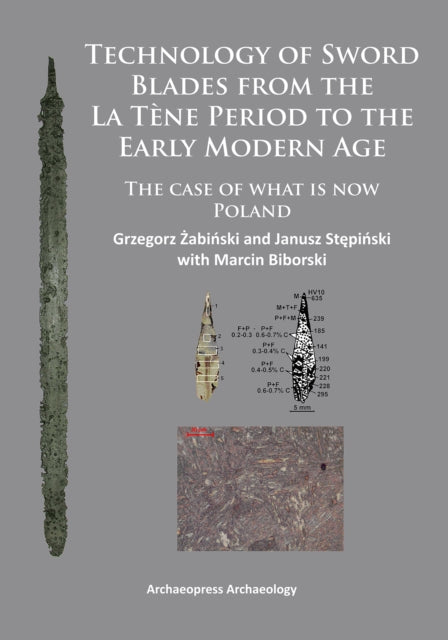 Technology of Sword Blades from the La Tène Period to the Early Modern Age: The case of what is now Poland