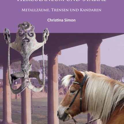 Römisches Zaumzeug aus Pompeji, Herculaneum und Stabiae: Metallzäume, Trensen und Kandaren