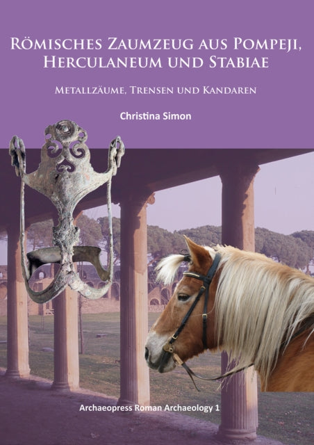 Römisches Zaumzeug aus Pompeji, Herculaneum und Stabiae: Metallzäume, Trensen und Kandaren