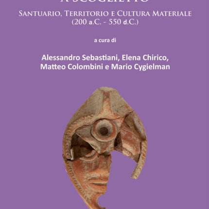 Diana Umbronensis a Scoglietto: Santuario, Territorio e Cultura Materiale (200 a.C. - 550 d.C.)