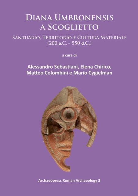 Diana Umbronensis a Scoglietto: Santuario, Territorio e Cultura Materiale (200 a.C. - 550 d.C.)