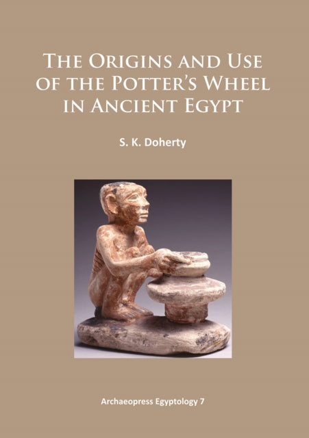 The Origins and Use of the Potter’s Wheel in