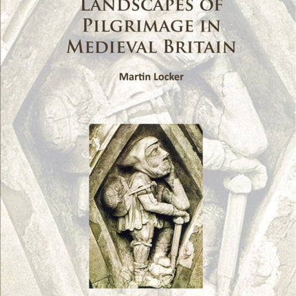 Landscapes of Pilgrimage in Medieval Britain