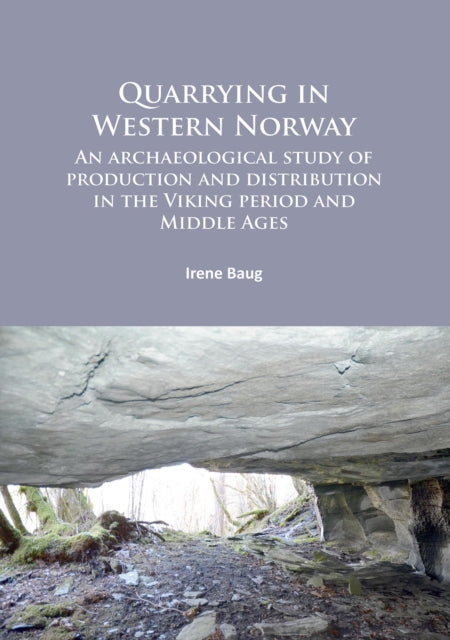 Quarrying in Western Norway: An archaeological study of production and distribution in the Viking period and Middle Ages