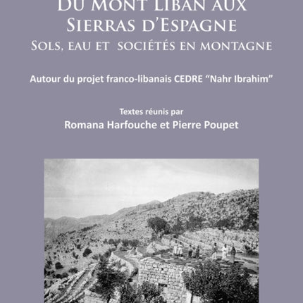 Du Mont Liban aux Sierras d’Espagne: Sols, eau et sociétés en montagne: Autour du projet franco-libanais CEDRE “Nahr Ibrahim”