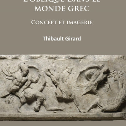 L’oblique dans le monde grec: Concept et imagerie