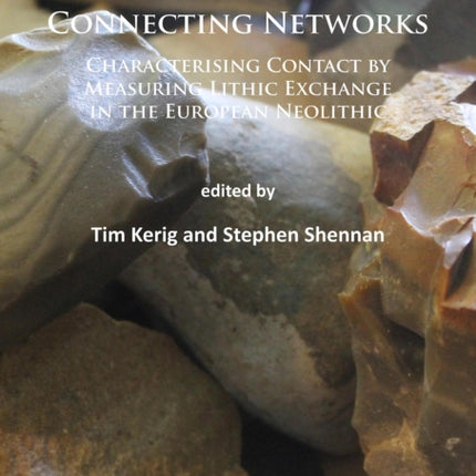 Connecting Networks: Characterising Contact by Measuring Lithic Exchange in the European Neolithic