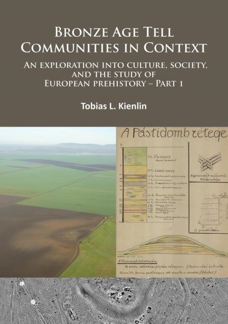 Bronze Age Tell Communities in Context: An Exploration Into Culture, Society and the Study of European Prehistory. Part 1: Critique: Europe and the Mediterranean