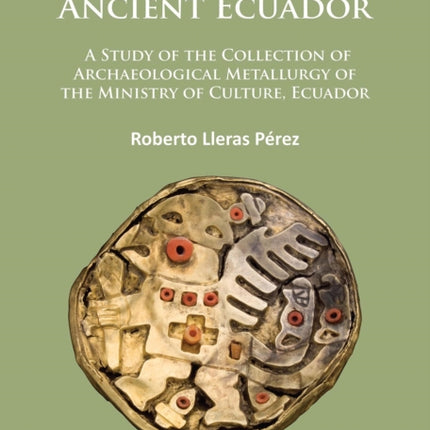 Metallurgy in Ancient Ecuador: A Study of the