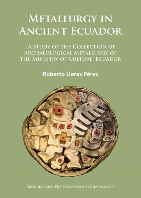 Metallurgy in Ancient Ecuador: A Study of the