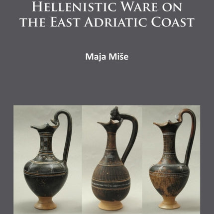 Gnathia and related Hellenistic ware on the East Adriatic coast