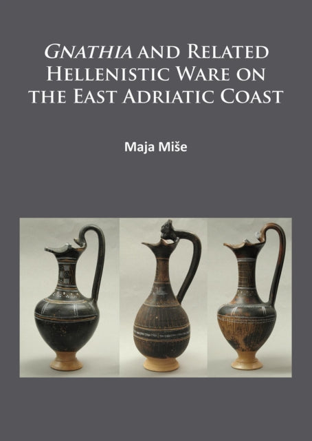 Gnathia and related Hellenistic ware on the East Adriatic coast