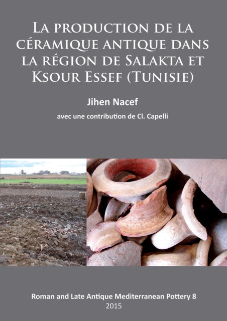 La production de la céramique antique dans la région de Salakta et Ksour Essef (Tunisie)