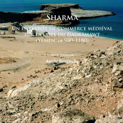 Sharma: Un entrepôt de commerce medieval sur la côte du Ḥaḍramawt (Yémen, ca 980-1180)