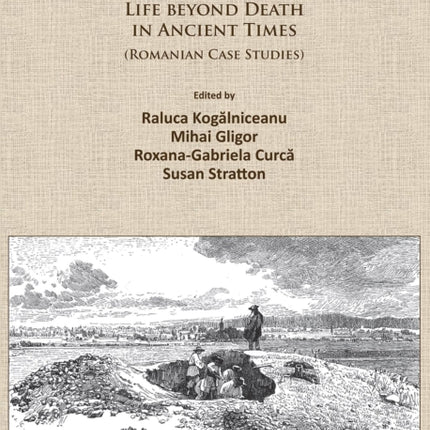 Homines, Funera, Astra 2: Life Beyond Death in Ancient Times (Romanian Case Studies)