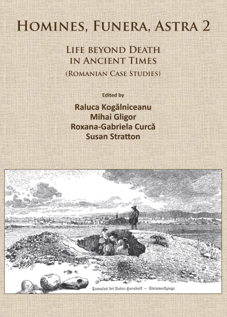 Homines, Funera, Astra 2: Life Beyond Death in Ancient Times (Romanian Case Studies)