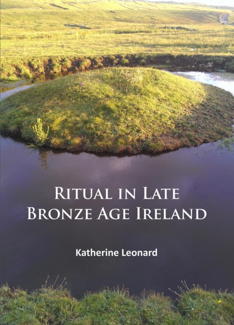Ritual in Late Bronze Age Ireland: Material