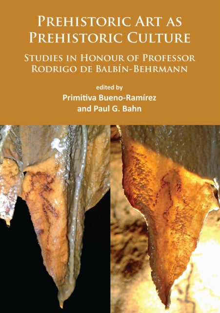 Prehistoric Art as Prehistoric Culture: Studies in Honour of Professor Rodrigo de Balbín-Behrmann