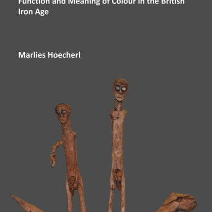 Controlling Colours: Function and meaning of Colour in the British Iron Age