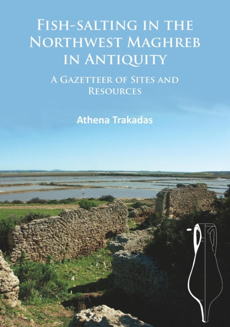 Fish-Salting in the Northwest Maghreb in Antiquity: A Gazetteer of Sites and Resources