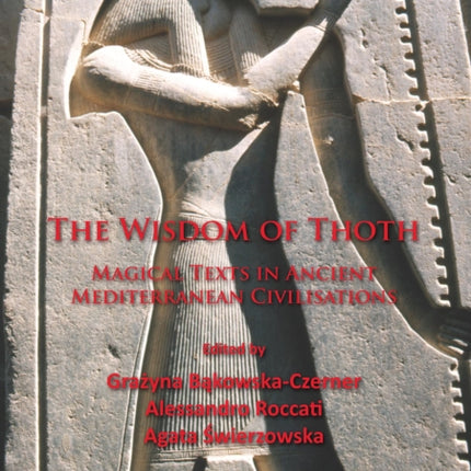 The Wisdom of Thoth: Magical Texts in Ancient Mediterranean Civilisations