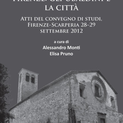 Tra Montaccianico e Firenze: gli Ubaldini e la città: Atti del convegno di studi, Firenze-Scarperia 28–29 settembre 2012