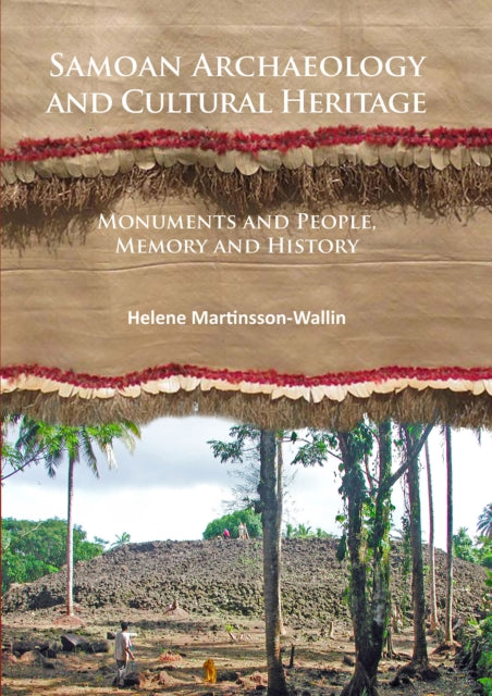 Samoan Archaeology and Cultural Heritage: Monuments and People, Memory and History