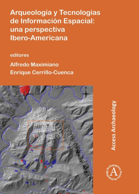 Arqueología y Tecnologías de Información Espacial: Una perspectiva Ibero-Americana