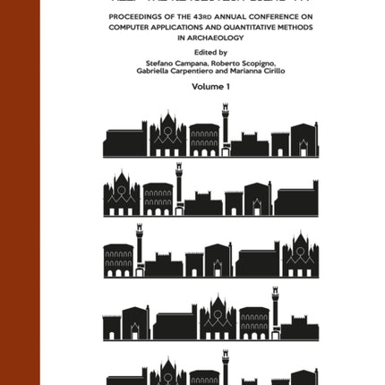 CAA2015. Keep The Revolution Going: Proceedings of the 43rd Annual Conference on Computer Applications and Quantitative Methods in Archaeology