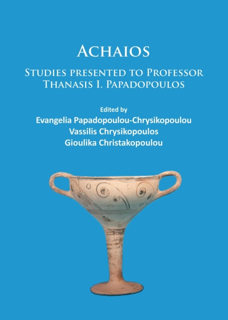 Achaios: Studies presented to Professor Thanasis I. Papadopoulos