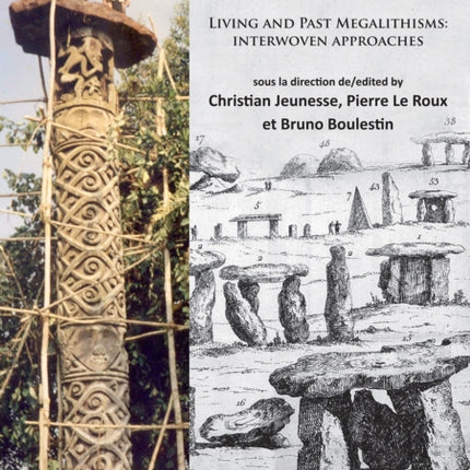 Mégalithismes vivants et passés: approches croisées: Living and Past Megalithisms: interwoven approaches