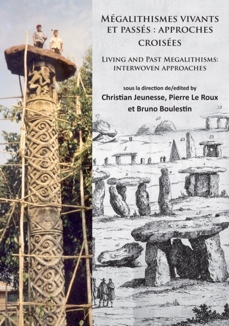 Mégalithismes vivants et passés: approches croisées: Living and Past Megalithisms: interwoven approaches