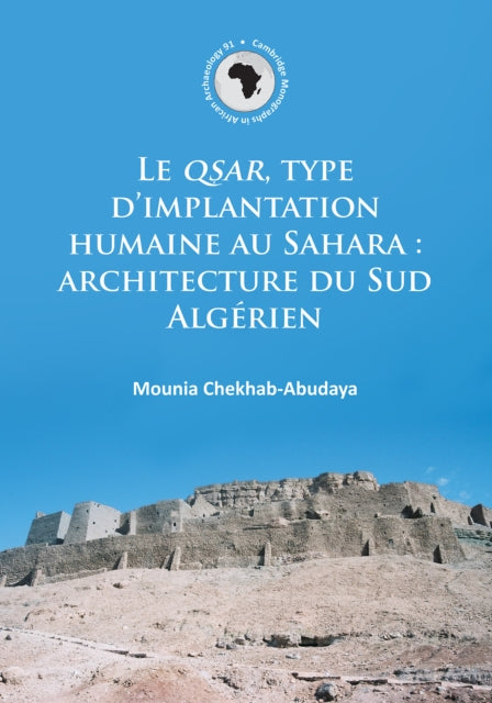 Le QSAR, type d’implantation humaine au Sahara: architecture du Sud Algérien